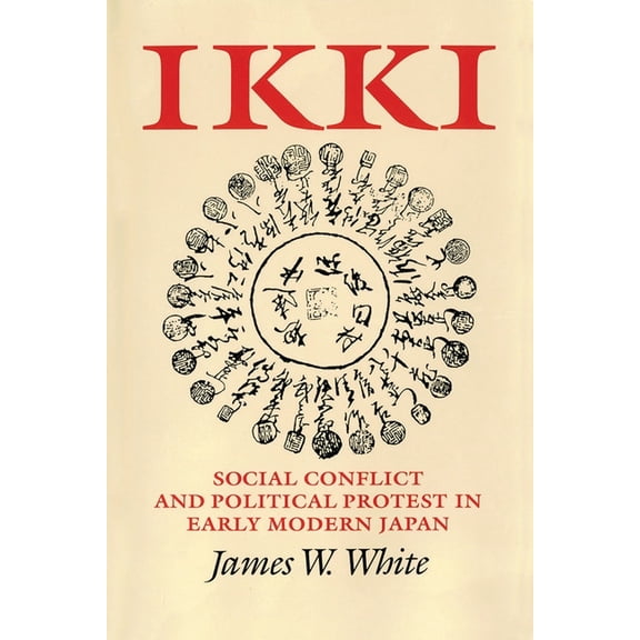 Ikki: Social Conflict and Political Protest in Early Modern Japan, (Paperback)