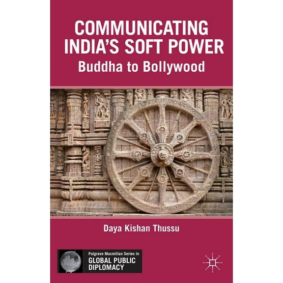 Palgrave MacMillan Global Public Diploma Communicating India's Soft Power: Buddha to Bollywood, (Hardcover)