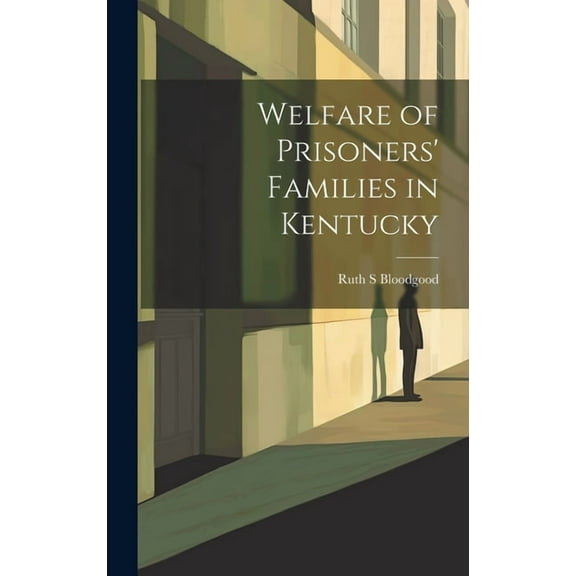 Welfare of Prisoners' Families in Kentucky (Hardcover)