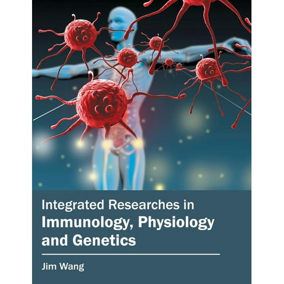 Integrated Researches in Immunology, Physiology and Genetics, (Hardcover)