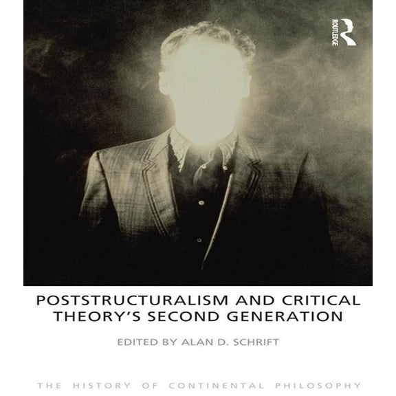 History of Continental Philosophy Poststructuralism and Critical Theory's Second Generation, (Hardcover)