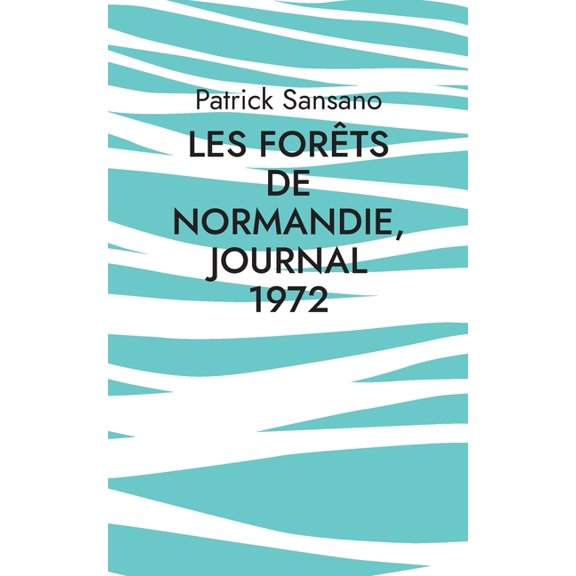 Les Forêts de Normandie, Journal 1972, (Paperback)