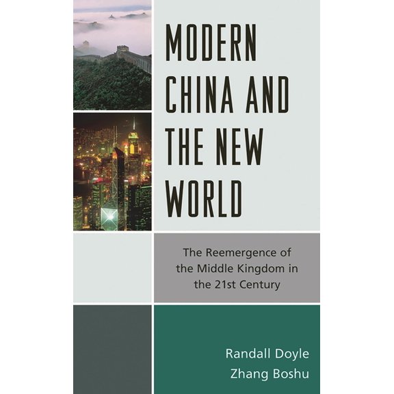 Modern China and the New World: The Reemergence of the Middle Kingdom in the 21st Century, (Paperback)