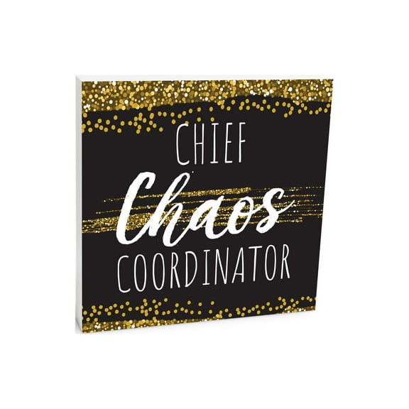 Chief Chaos Coordinator Golden Glitter 10 x 10 Wood Tabletop Sign Plaque