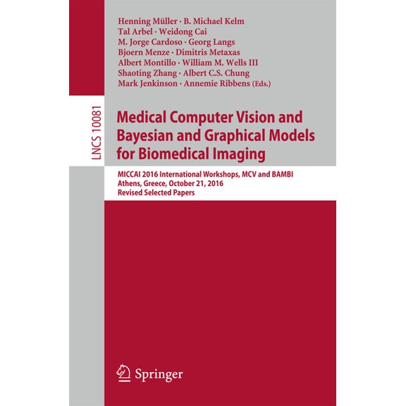 Medical Computer Vision and Bayesian and Graphical Models for Biomedical Imaging: Miccai 2016 International Workshops, M, (Paperback)