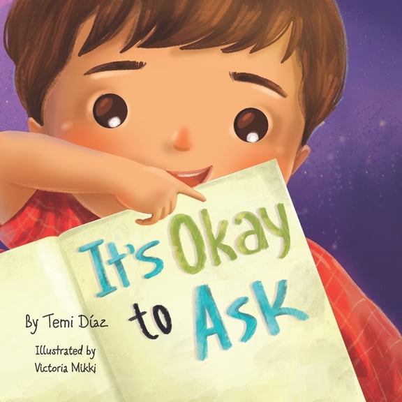 It's Okay to Ask: A Book to Promote Kids Critical Thinking!, (Paperback)