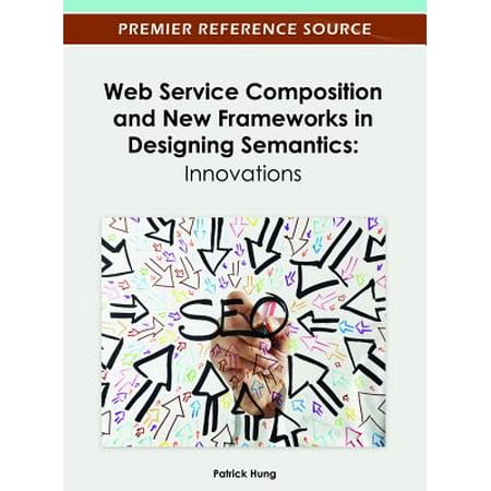 Web Service Composition and New Frameworks in Designing Semantics -