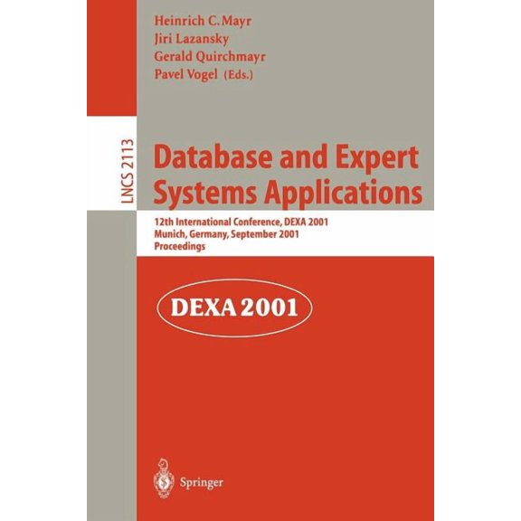 Lecture Notes in Computer Science Database and Expert Systems Applications: 12th International Conference, Dexa 2001 Munich, Germany, September 3-5, 2001 , Book 2113, (Paperback)