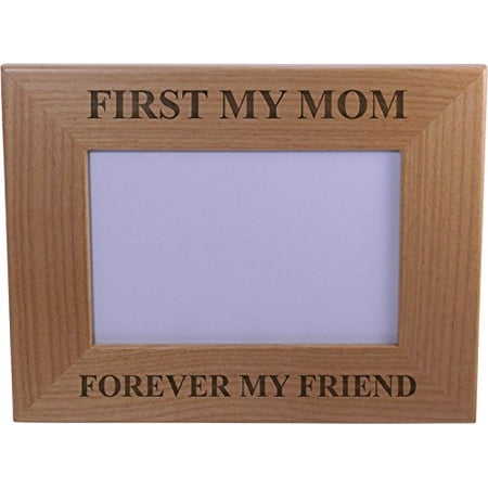 First My Mom Forever My Friend Wood Picture Frame - Holds 4-inch x 6-inch Photo - Great Gift for Mothers's Day or