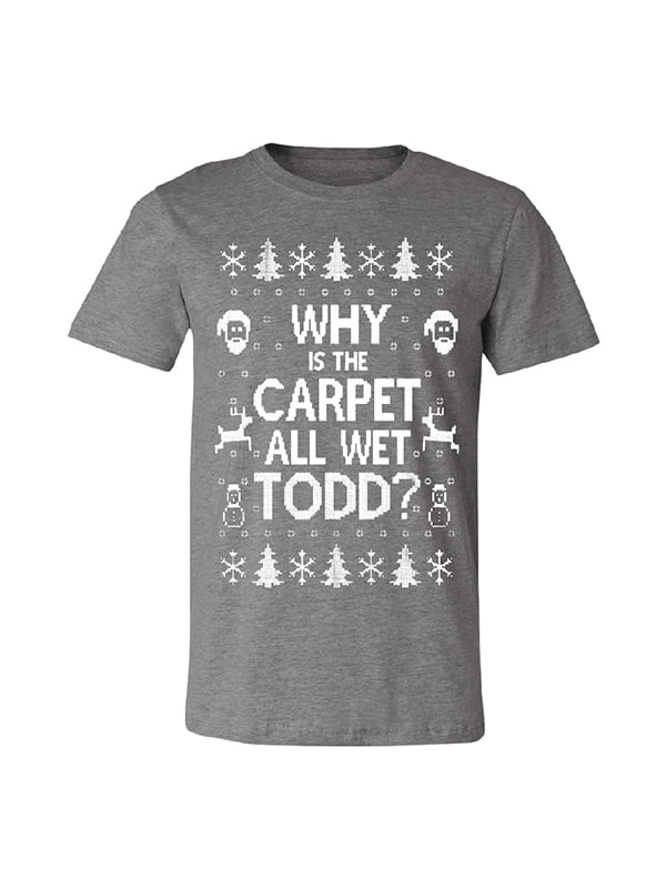 Zexpa Apparel Why Is The Carpet All Wet Todd Men S T Shirt Funny Christmas Tee Deep Heather Small Walmart Com