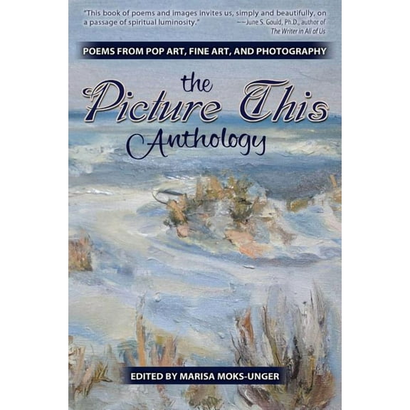 The Picture This Anthology: Poems from Pop Art, Fine Art, and Photography