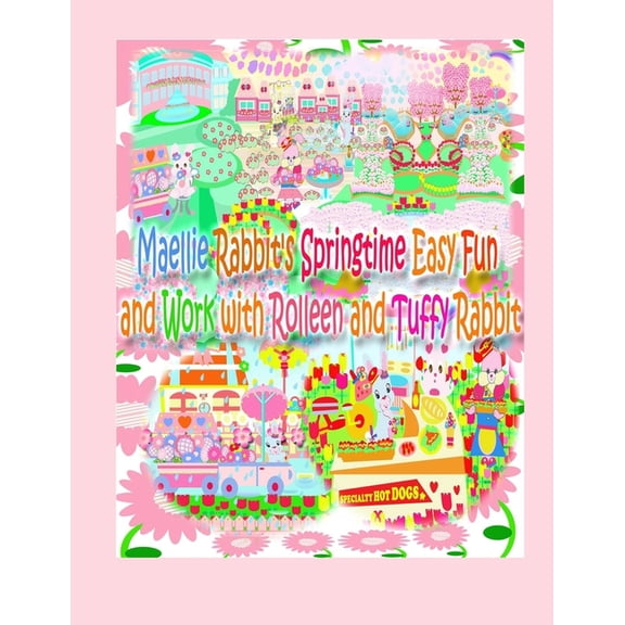 Maellie Rabbit Collection Maellie Rabbit's Springtime Easy Fun and Work with Rolleen and Tuffy Rabbit, Book 1, (Paperback)