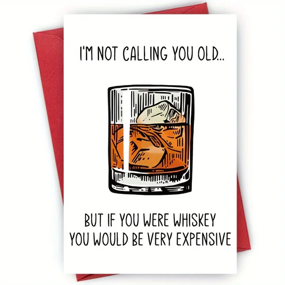 Funny Whiskey Birthday Card – "I'm Not Calling You Old, But If You Were Whiskey You Would Be Very Expensive" – Blank Inside – Perfect for Friends & Loved Ones