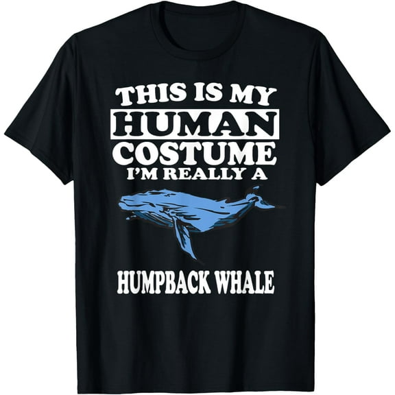 This Is My Human Costume I'm Really A Humpback Whale T-Shirt
