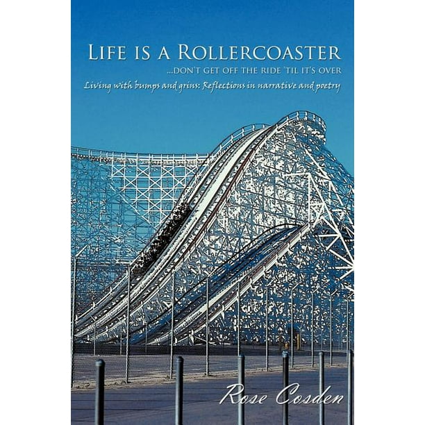 Life Is a Rollercoaster... Don