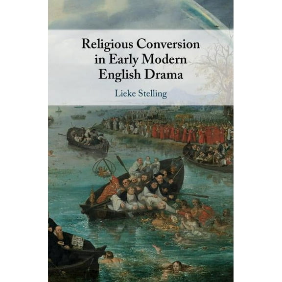 Religious Conversion in Early Modern English Drama, (Hardcover)
