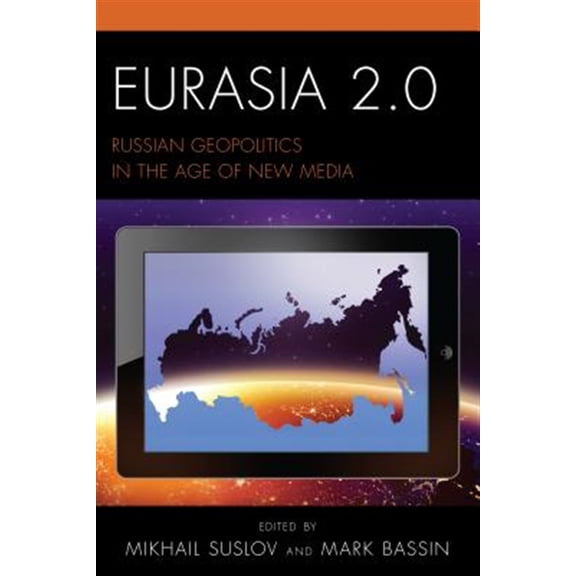 Pre-Owned Russian, Eurasian, and Eastern European Politics: Eurasia 2.0 : Russian Geopolitics in the Age of New Media (Hardcover)