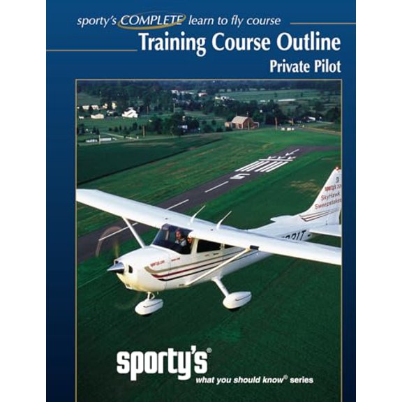 Pre-Owned Sporty's, Training Course Outline, Private Pilot: Sporty's, What You Should Know Series, Private Pilot Training Course Outline (Flight Training Syllabus)