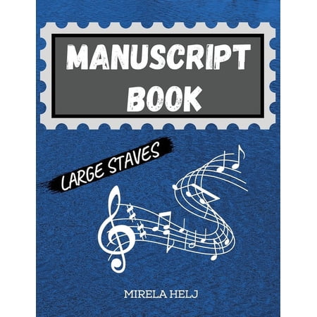 Manuscript Book Large Staves: Great Music Writing Notebook Wide Staff, Blank Sheet Music Notebook!, (Paperback)