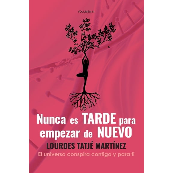 "Nunca es tarde para empezar de nuevo": El Universo conspira contigo y para ti (Paperback)