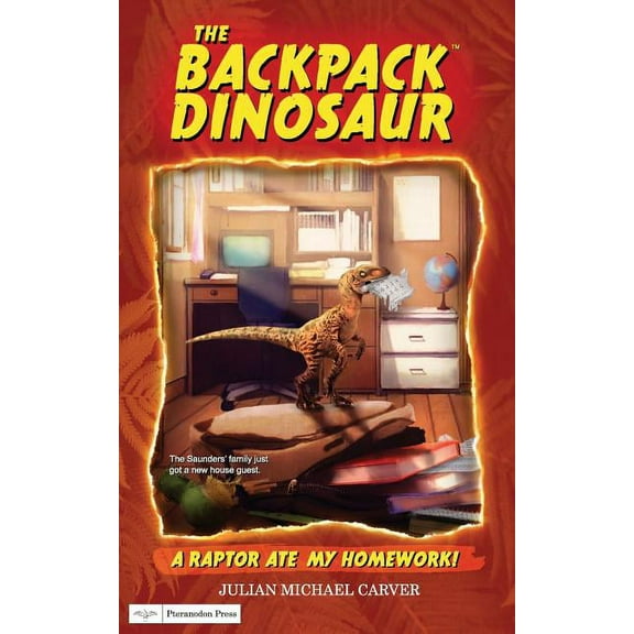 The Backpack Dinosaur A Raptor Ate My Homework!, Book 1, (Paperback)