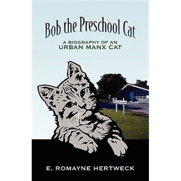 Pre-Owned Bob the Preschool Cat: A Biography of an Urban Manx Cat Paperback