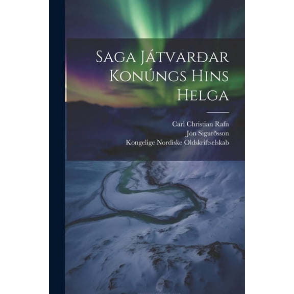 Saga JÃ¡tvarÃ°ar KonÃºngs Hins Helga, (Paperback)