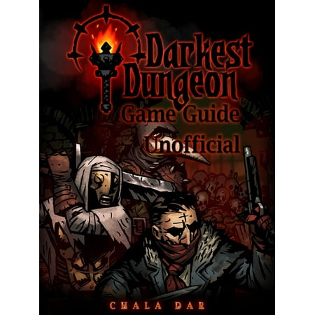 Darkest Dungeon Game Guide Unofficial - eBook