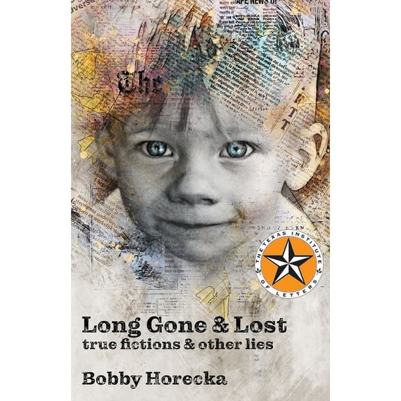 Long Gone & Lost: True Fictions and Other Lies, (Paperback)