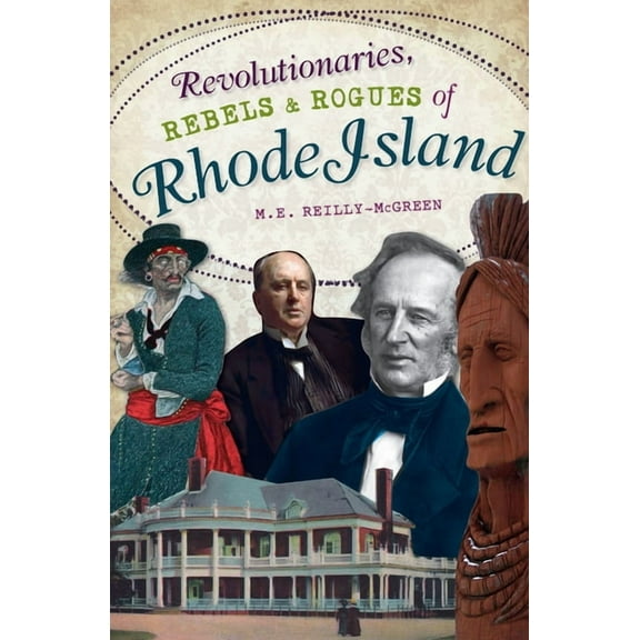 Wicked Revolutionaries, Rebels and Rogues of Rhode Island, (Paperback)