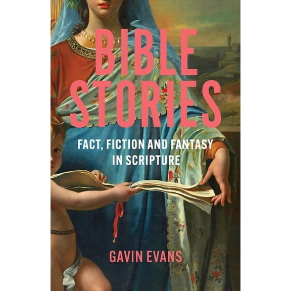 Bible Stories: Fact, Fiction and Fantasy in Scripture, (Hardcover)