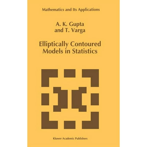 Mathematics and Its Applications Elliptically Contoured Models in Statistics, Book 240, (Hardcover)