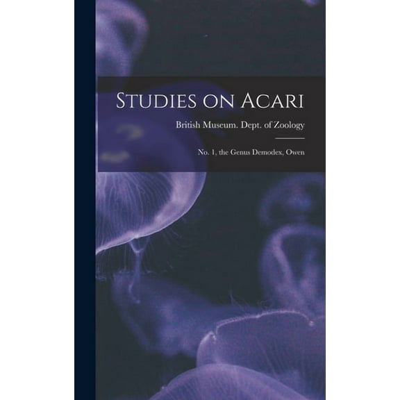 Studies on Acari; no. 1, the Genus Demodex, Owen, (Hardcover)