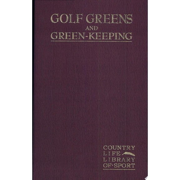 Pre-Owned Golf Greens and Green-Keeping (Hardcover) 1575041588 9781575041582