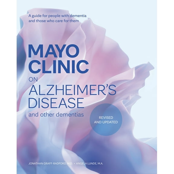 Mayo Clinic on Alzheimer's Disease and Other Dementias, Revised and Updated: A Guide for People with Dementia and Those , (Hardcover)