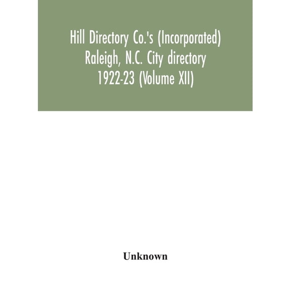 Hill Directory Co.'s (Incorporated) Raleigh, N.C. City directory 1922-23 (Volume XII), (Hardcover)
