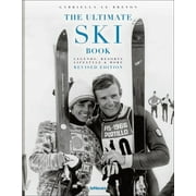 The Ultimate Ski Book : Legends, Resorts, Lifestyle & More (Hardcover)
