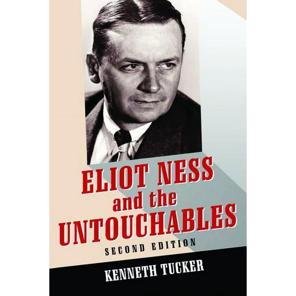 Eliot Ness and the Untouchables: The Historical Reality and the Film and Television Depictions (Paperback)