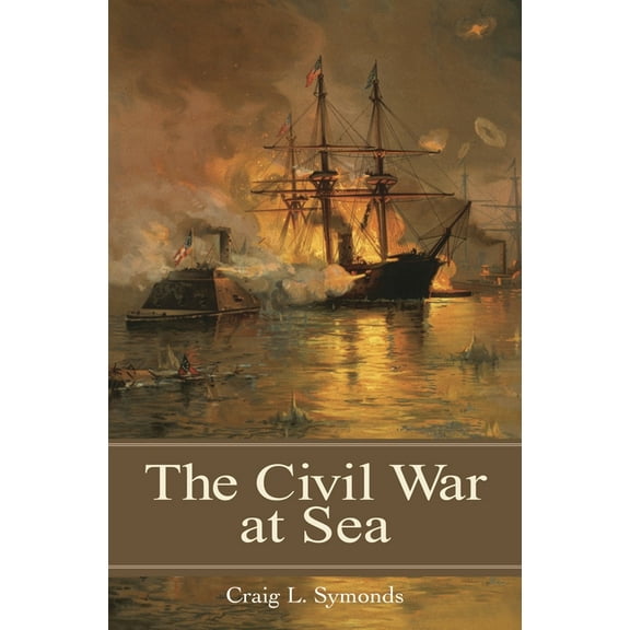 Reflections on the Civil War Era The Civil War at Sea, (Hardcover)