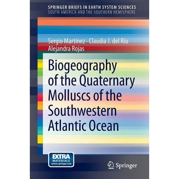 Springerbriefs in Earth System Sciences Biogeography of the Quaternary Molluscs of the Southwestern Atlantic Ocean, (Paperback)