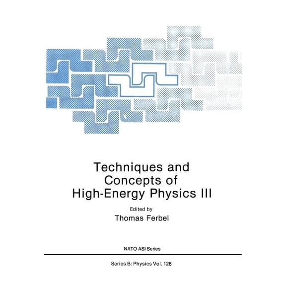 NATO Science Series B: Techniques and Concepts of High-Energy Physics III, Book 128, (Paperback)