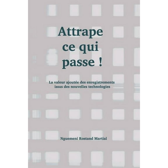 Histoires Vraies: Attrape Ce Qui Passe ! : La Valeur Ajoutée Des Enregistrements Issus Des Nouvelles Technologies (Series #1) (Paperback)