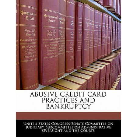 Abusive Credit Card Practices and Bankruptcy (Credit Card Best Practices)