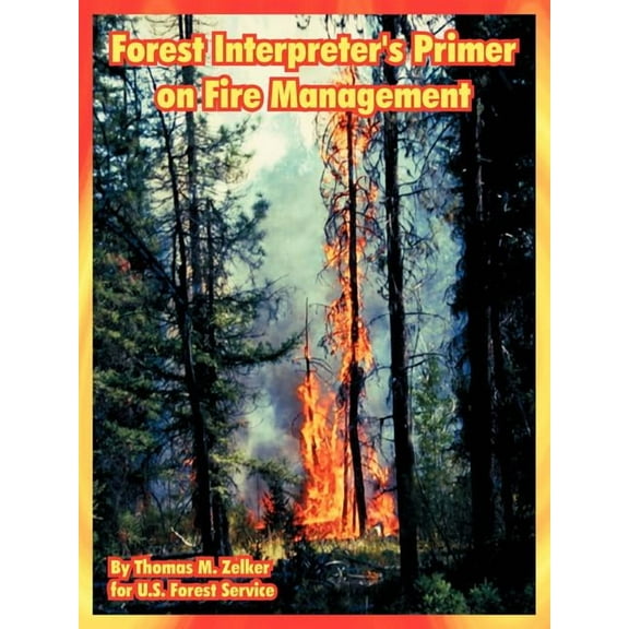 Forest Interpreter's Primer on Fire Management, (Paperback)