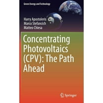 Green Energy and Technology Concentrating Photovoltaics (Cpv): The Path Ahead, (Hardcover)