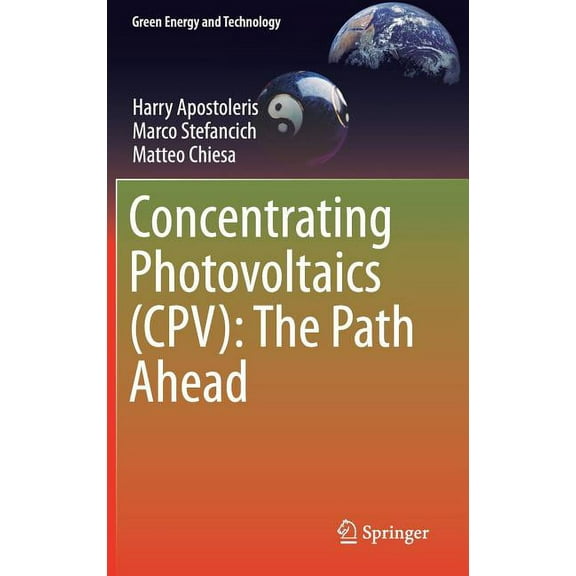 Green Energy and Technology Concentrating Photovoltaics (Cpv): The Path Ahead, (Hardcover)