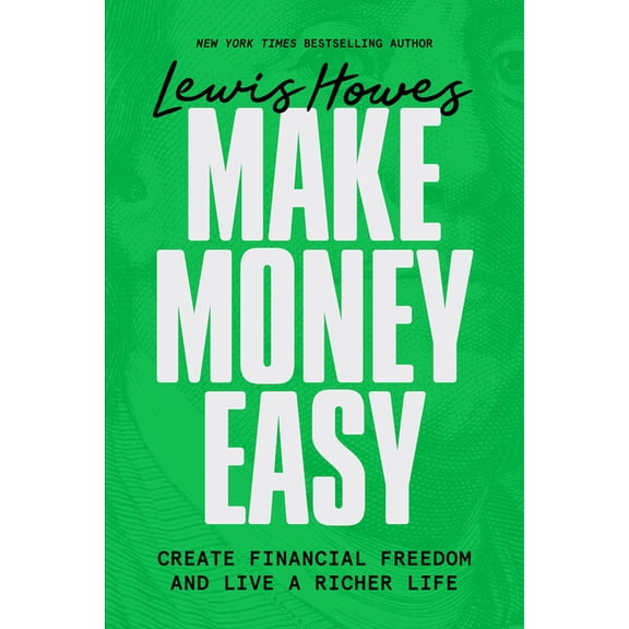 Make Money Easy: Create Financial Freedom and Live a Richer Life, (Paperback)