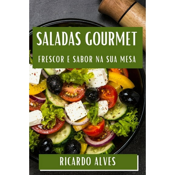 Saladas Gourmet: Frescor e Sabor na Sua Mesa, (Paperback)