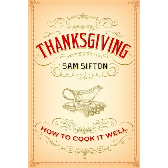 Pre-Owned Thanksgiving: How to Cook It Well: A Cookbook (Hardcover 9781400069910) by Sam Sifton