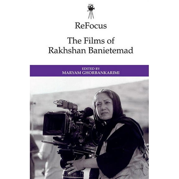 Refocus: The International Directors Refocus: The Films of Rakhshan Banietemad, (Hardcover)